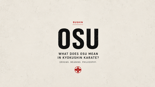 Minimalist Bushin blog banner explaining the meaning of Osu in Kyokushin Karate.